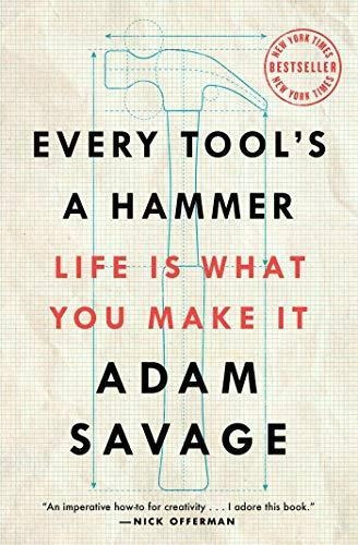 Every Tool's A Hammer: Life Is What You Make It - (libro En 