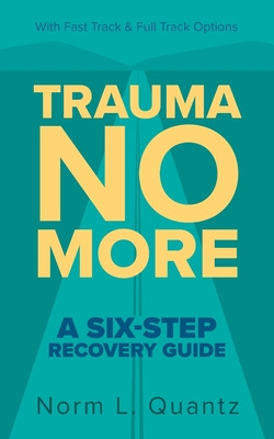 Libro Trauma No More: A Six-step Recovery Guide: With Fas...