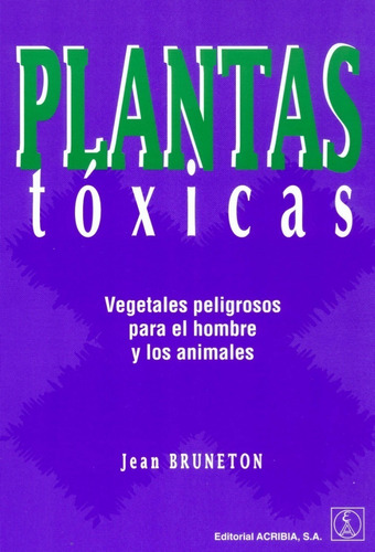 Plantas Tóxicas: Vegetales Peligrosos P/hombre Y Animales