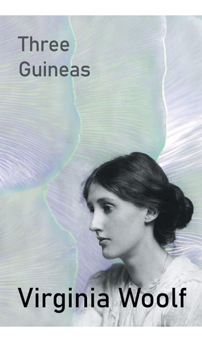 Three Guineas, De Woolf, Virginia., Vol. 1. Editorial Sturgis Press, Tapa Blanda En Inglés