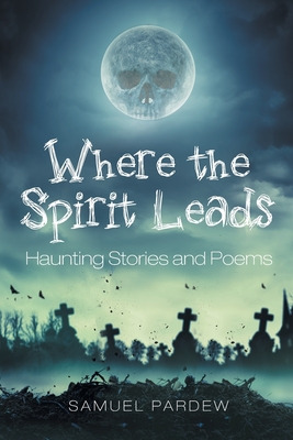 Libro Where The Spirit Leads: Haunting Stories And Poems ...