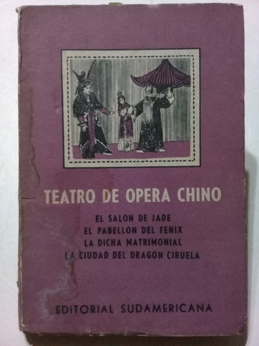 Teatro De Ópera Chino - Editorial  Sudamericana - 1963 -