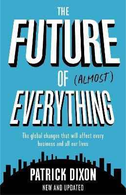 Libro The Future Of Almost Everything : How Our World Wil...