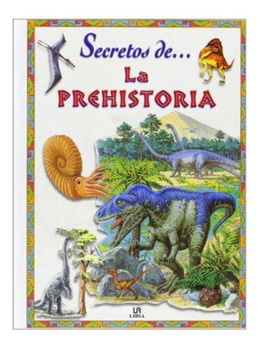 Secretos De... La Prehistoria-dixon, Dougal-libsa