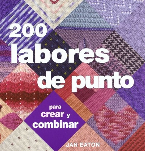 200 Labores De Punto Para Crear Y Combinar - Jan Eaton