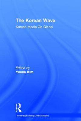 Libro The Korean Wave: Korean Media Go Global - Kim, Youna