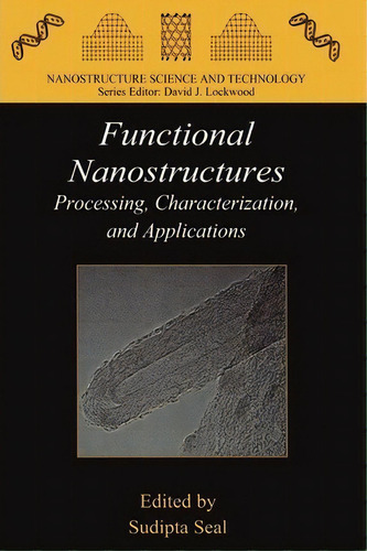 Functional Nanostructures, De Sudipta Seal. Editorial Springer Verlag New York Inc, Tapa Blanda En Inglés
