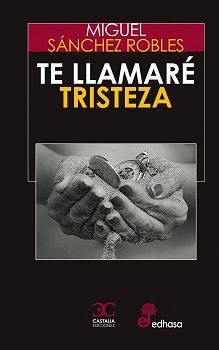 Te Llamaré Tristeza - Sánchez Robles, Miguel -(t.dura) - 