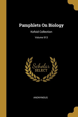Libro Pamphlets On Biology: Kofoid Collection; Volume 913...