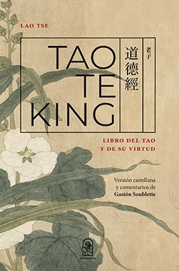 Tao Te King. Libro Del Tao Y De Su Virtud - Gastón Soublette