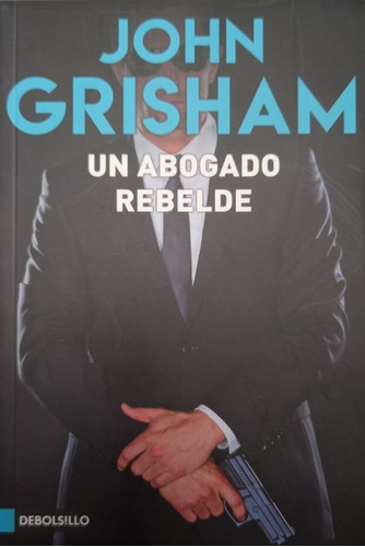 Un Abogado Rebelde / John Grisham                           