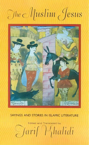 The Muslim Jesus, De Tarif Khalidi. Editorial Harvard University Press, Tapa Blanda En Inglés