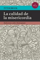 Comprar Calidad De La Misericordia,la - Peter Brook, De Peter Brook. Editorial La Pajarita De Papel Ediciones En Español