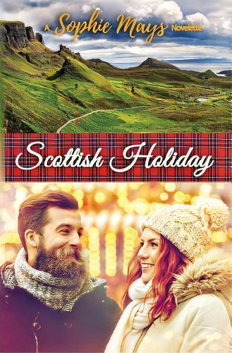 Scottish Holiday : A Contemporary Short Read Christmas Escape, De Sophie Mays. Editorial Createspace Independent Publishing Platform, Tapa Blanda En Inglés