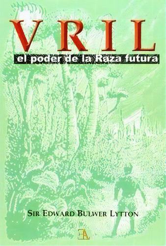 Vril. El Poder De La Raza Futura, De Edward Lytton Bulwer. Editorial Ediciones Libreria Argentina (ela), Tapa Pasta Blanda, Edición 1 En Español, 2014