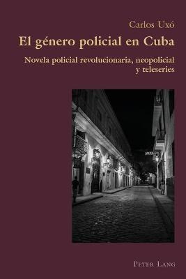 El Genero Policial En Cuba; Novela Policial Revolucionaria,