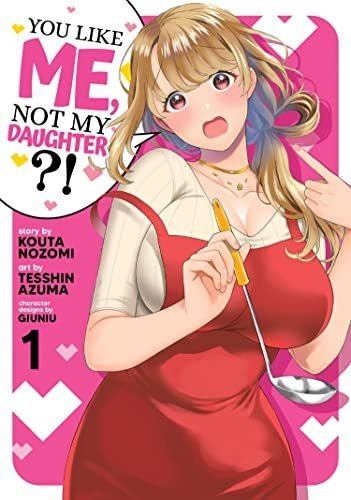 Book : You Like Me, Not My Daughter? (manga) Vol. 1 -...