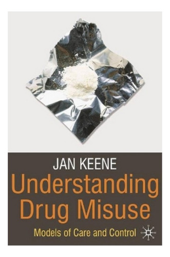 Understanding Drug Misuse - Jan Keene. Ebs