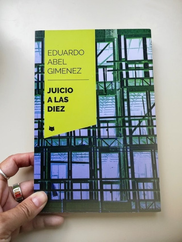 Jucio A Las Diez. Eduardo Abel Gimenez. Dabale Arroz