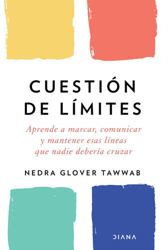 Cuestión de límites, de Tawwab, Nedra Glover. Serie Fuera de colección Editorial Diana México, tapa blanda en español, 2021