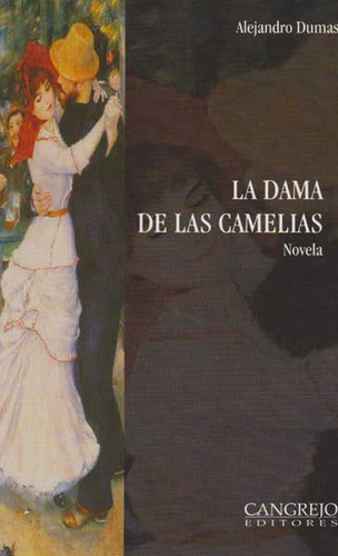 La dama de las camelias: La Dama de las Camelias, de Alejandro Dumas. Serie 9588296142, vol. 1. Editorial Cangrejo Editores, tapa blanda, edición 2011 en español, 2011