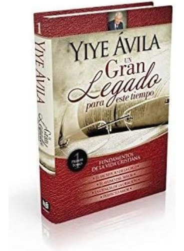 Libro: Yiye Avila Un Gran Legado Para Este Tiempo, Tomo 1