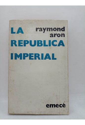 La Republica Imperial - Raymond Aron - Emece - Usado 