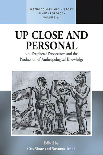 Up Close And Personal On Peripheral Perspectives And The Production Of Anthropological Knowledge, De Shore, Cris. Editorial Berghahn Books Inc, Tapa Dura En Inglés