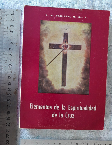 Elementos De La Espiritualidad De La Cruz J. M. Padilla,m Sp
