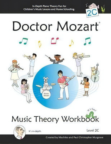 Doctor Mozart Music Theory Workbook Level 2c : In-depth Piano Theory Fun For Children's Music Les..., De Paul Christopher Musgrave. Editorial April Avenue Media, Tapa Blanda En Inglés
