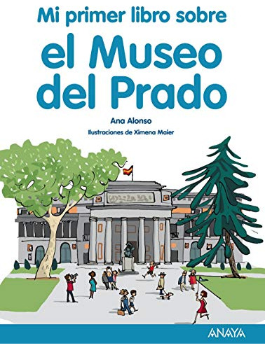 Mi Primer Libro Sobre El Museo Del Prado - Alonso Ana