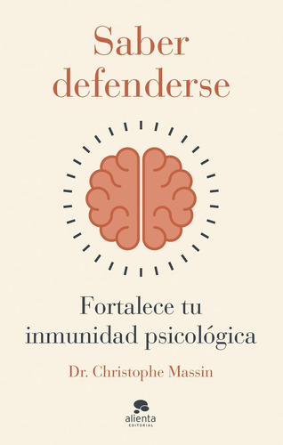 SABER DEFENDERSE: Fortalece tu inmunidad psicológica, de MASSIN, CHRISTOPHE. Editorial Alienta Editorial, tapa blanda en español, 2025