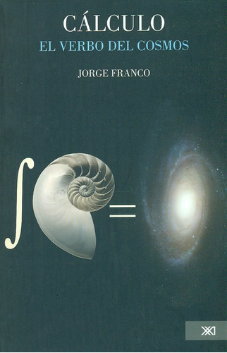 Calculo El Verbo Del Cosmos, De Franco, Jorge. Editorial Siglo Xxi - México, Tapa Blanda, Edición 1 En Español, 2011