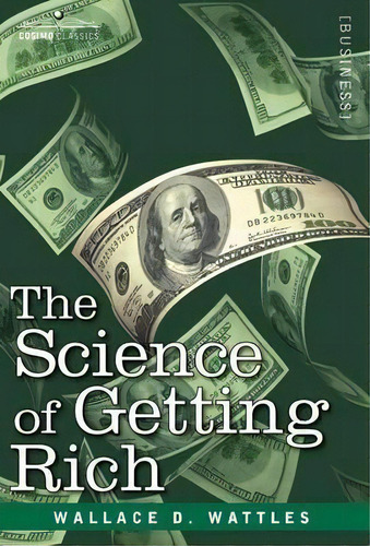 The Science Of Getting Rich, De Wallace D Wattles. Editorial Cosimo Classics, Tapa Dura En Inglés