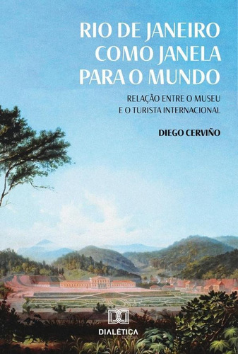 Rio de Janeiro como janela para o mundo, de Diego Ramires Cerviño. Editorial Dialética, tapa blanda en portugués, 2022