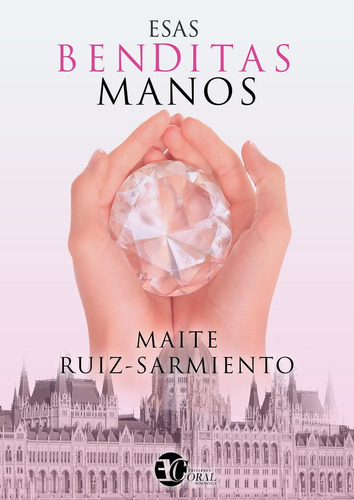 Esas Benditas Manos, De Ruiz-sarmiento, Maite. Editorial Group Edition World, Tapa Blanda En Español