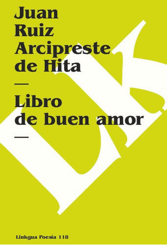 El Libro Del Buen Amor, De Arcipreste De Hita, Juan Ruiz. Editorial Linkgua Red Ediciones En Español