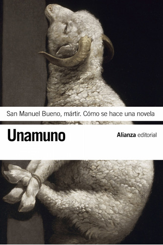 Libro - San Manuel Bueno, Mártir. Cómo Se Hace Una Novela 