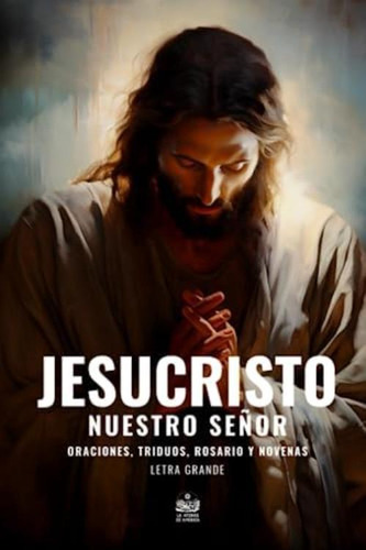 Jesucristo Nuestro Señor. Oraciones, Triduos, Rosario Y Novenas: Letra Grande (nuestro Señor Jesucristo) (spanish Edition), De Arroyo Cruz, Jesús. Editorial Oem, Tapa Blanda En Español