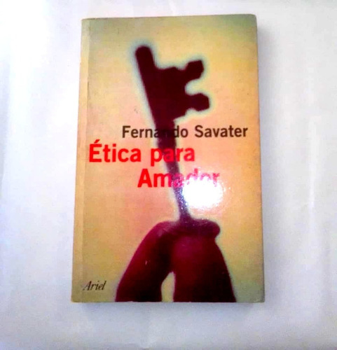 Etica Para Amador.- Fernando Savater