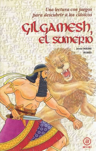 Gilgamesh, El Sumerio, de MAIRE BOBES, JESÚS. Editorial Akal, tapa blanda en español, 2012