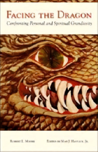 Facing The Dragon : Confronting Personal And Spiritual Grandiosity, De Robert Moore. Editorial Chiron Publications, Tapa Blanda En Inglés