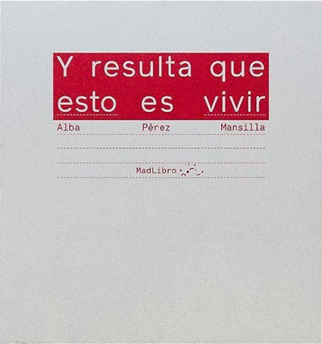 Libro: Y Resulta Que Esto Es Vivir. Pérez Mansilla, Alba. Ma