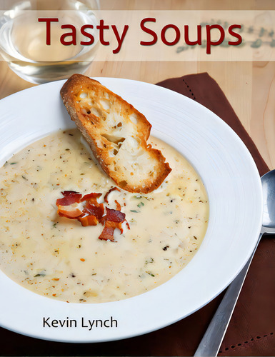 Tasty Soups, De Lynch Kevin. Editorial Lulu Pr, Tapa Blanda En Inglés