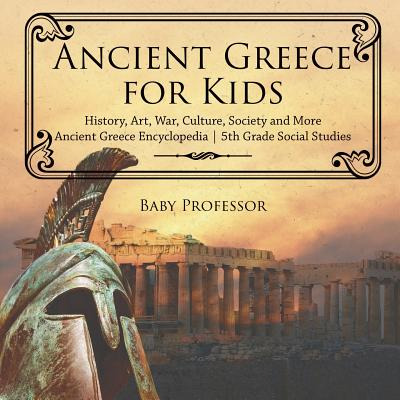 Libro Ancient Greece For Kids - History, Art, War, Cultur...