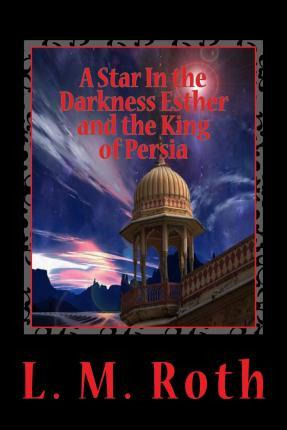 Libro A Star In The Darkness Esther And The King Of Persi...