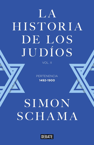 La Historia De Los Judíos. Vol Ii. Pertenencia, 1492-1900, De Simon Schama. Editorial Penguin Random House, Tapa Blanda En Español