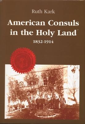 Libro American Consuls Holy Land 1832 1914 - Kark