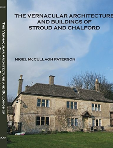 The Vernacular Architecture And Buildings Of Stroud And Chal