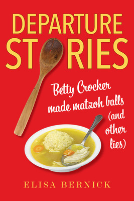 Libro Departure Stories: Betty Crocker Made Matzoh Balls ...